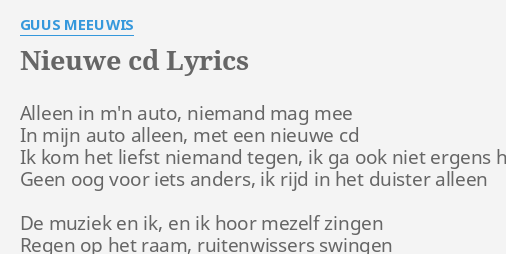 Bekentenis Stralend ondergeschikt NIEUWE CD" LYRICS by GUUS MEEUWIS: Alleen in m'n auto,...