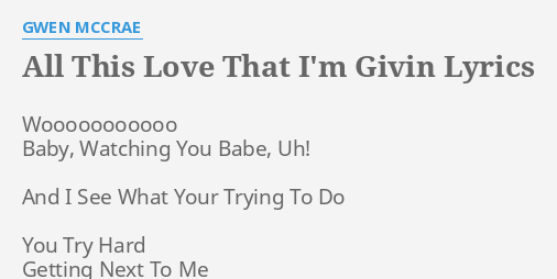 All This Love That I M Givin Lyrics By Gwen Mccrae Wooooooooooo