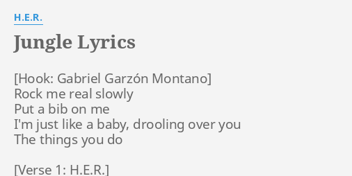 Jungle Lyrics By H E R Rock Me Real Slowly