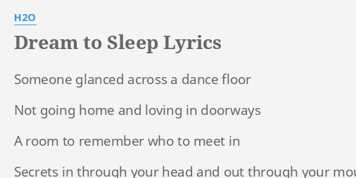 Dream To Sleep Lyrics By H2o Someone Glanced Across A