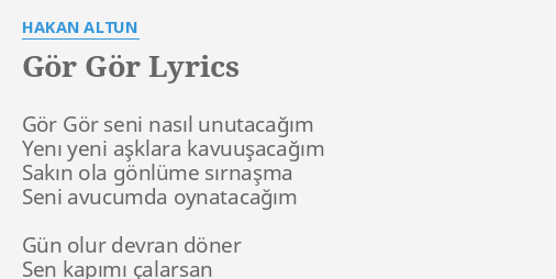 Gor Gor Lyrics By Hakan Altun Gor Gor Seni Nasil Songs with gor gor by lyrics all the songs about gor gor. gor gor lyrics by hakan altun gor gor