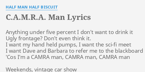 C.A.M.R.A. by HALF MAN HALF BISCUIT: Anything five percent...