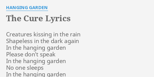 The Cure Lyrics By Hanging Garden Creatures Kissing In The