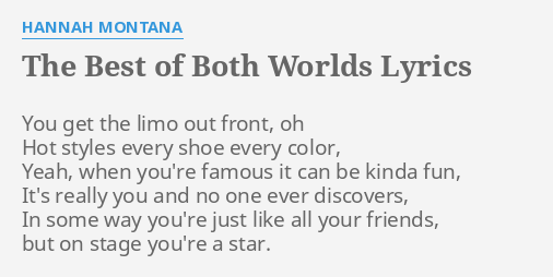 The Best Of Both Worlds Lyrics By Hannah Montana You Get The Limo