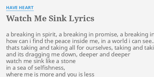 Watch Me Sink Lyrics By Have Heart A Breaking In Spirit