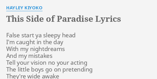 THIS SIDE OF PARADISE LYRICS by HAYLEY KIYOKO: False start ya sleepy