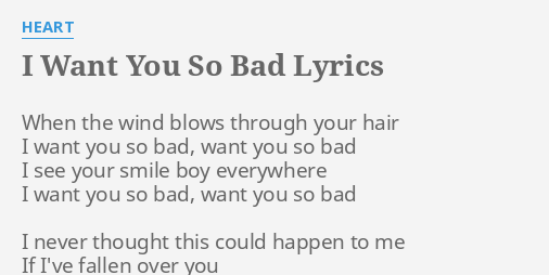I Want You So Bad Lyrics By Heart When The Wind Blows
