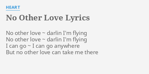 No Other Love Lyrics By Heart No Other Love