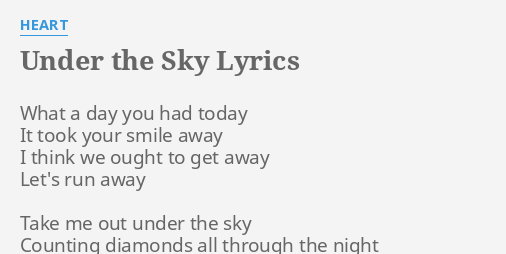 Under The Sky Lyrics By Heart What A Day You