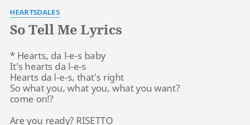 So Tell Me Lyrics By Heartsdales Hearts Da L E S