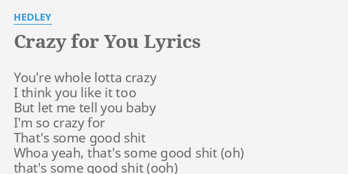 Crazy For You Lyrics By Hedley You Re Whole Lotta Crazy