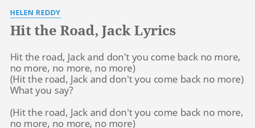 quot HIT THE ROAD JACK quot LYRICS by HELEN REDDY: Hit the road Jack