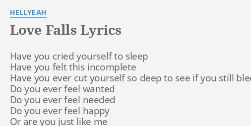 Love Falls Lyrics By Hellyeah Have You Cried Yourself