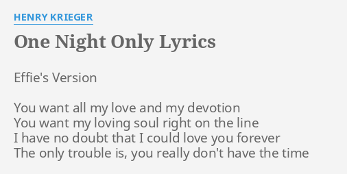 One Night Only Lyrics By Henry Krieger Effie S Version You Want