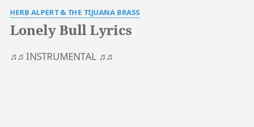 Lonely Bull Lyrics By Herb Alpert The Tijuana Brass Instrumental