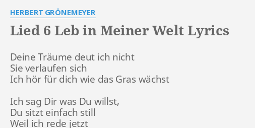 "LIED 6 LEB IN MEINER WELT" LYRICS by HERBERT GRÖNEMEYER Deine Träume
