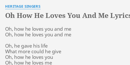 OH, HOW HE LOVES YOU AND ME