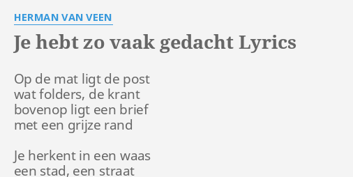 Je Hebt Zo Vaak Gedacht Lyrics By Herman Van Veen Op De