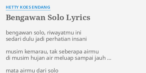 "BENGAWAN SOLO" LYRICS by HETTY KOES ENDANG: bengawan solo, riwayatmu