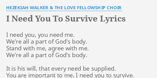 I Need You To Survive Lyrics By Hezekiah Walker The Love Fellowship Choir I Need You You