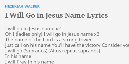 I Will Go In Jesus Name Lyrics By Hezekiah Walker I Will Go In