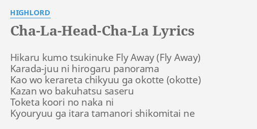 Cha La Head Cha La Lyrics By Highlord Hikaru K O Tsukinuke Fly