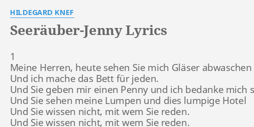 "SEERÄUBERJENNY" LYRICS by HILDEGARD KNEF 1 Meine Herren, heute...