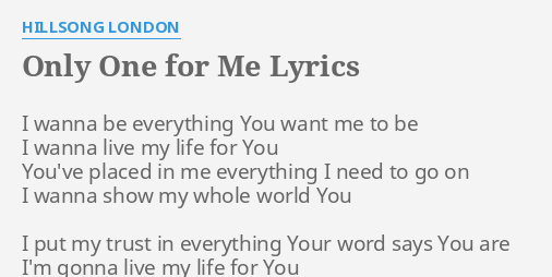 Only One For Me Lyrics By Hillsong London I Wanna Be Everything