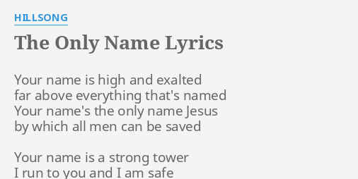 The Only Name Lyrics By Hillsong Your Name Is High