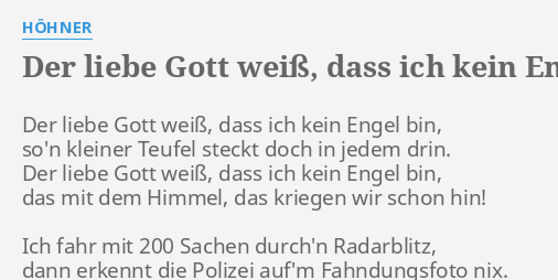 "DER LIEBE GOTT WEIß, DASS ICH KEIN ENGEL BIN" LYRICS by HÖHNER Der