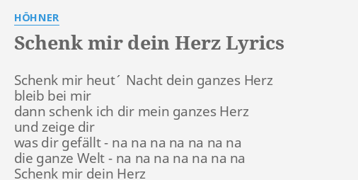 "SCHENK MIR DEIN HERZ" LYRICS by HÖHNER Schenk mir heut´ Nacht...