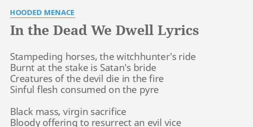 In The Dead We Dwell Lyrics By Hooded Menace Stampeding Horses The Witchhunter S