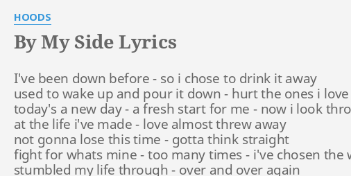By My Side Lyrics By Hoods I Ve Been Down Before