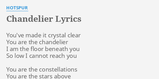 Chandelier Lyrics By Hotspur You Ve Made It Crystal