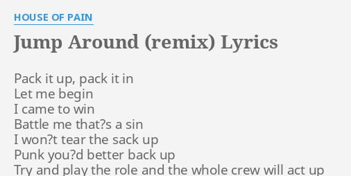 Jump Around Remix Lyrics By House Of Pain Pack It Up Pack