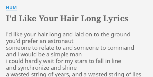 I'D LIKE YOUR HAIR LONG