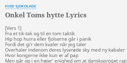 ONKEL HYTTE" LYRICS by HVID SJOKOLADE: tik-tak og...