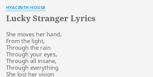 Lucky Stranger Lyrics By Hyacinth House She Moves Her Hand