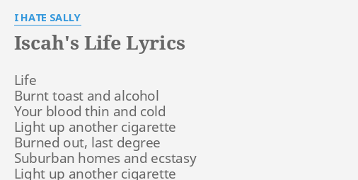Iscah S Life Lyrics By I Hate Sally Life Burnt Toast And