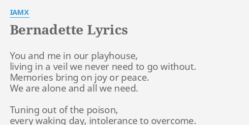 Bernadette Lyrics By Iamx You And Me In