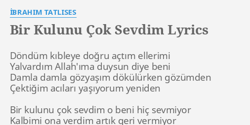 bir kulunu cok sevdim lyrics by ibrahim tatlises dondum kibleye dogru actim