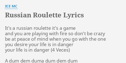 RUSSIAN ROULETTE LYRICS by ICE MC: It's a russian roulette