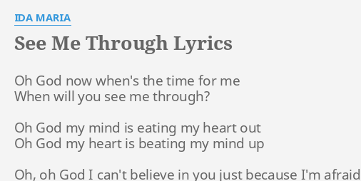 See Me Through Lyrics By Ida Maria Oh God Now When S
