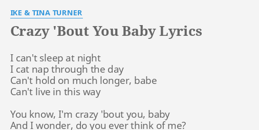 Crazy Bout You Baby Lyrics By Ike Tina Turner I Can T Sleep At