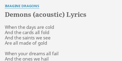 Demons Acoustic Lyrics By Imagine Dragons When The Days Are Imagine dragons band from las vegas, nevada an american pop rock band. demons acoustic lyrics by imagine
