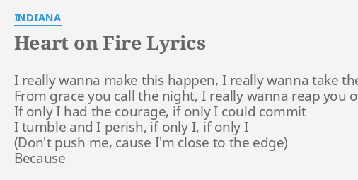 Heart On Fire Lyrics By Indiana I Really Wanna Make