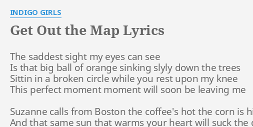 Get Out The Map Lyrics