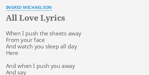All Love Lyrics By Ingrid Michaelson When I Push The
