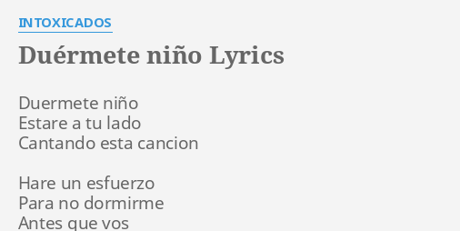 Duermete Nino Lyrics By Intoxicados Duermete Nino Estare A