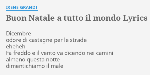 Buon Natale A Tutto Il Mondo Irene Grandi Testo.Buon Natale A Tutto Il Mondo Lyrics By Irene Grandi Dicembre Odore Di Castagne